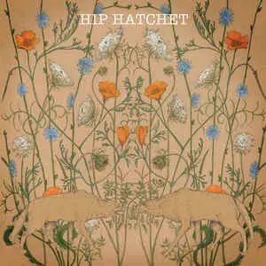 Hip Hatchet - Hold You Like A Harness