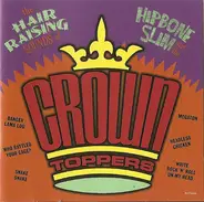 Hipbone Slim And The The Crowntoppers - The Hair Raising Sounds Of...