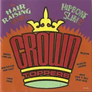 Hipbone Slim And The The Crowntoppers - The Hair Raising Sounds Of...