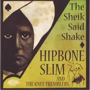 Hipbone Slim & The Kneetremblers - The Sheik Said Shake