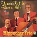 LP - Hippacher Trio - Wenn In Tirol Die Blumen Blüh'n