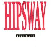 7inch Vinyl Single - Hipsway - Your Love