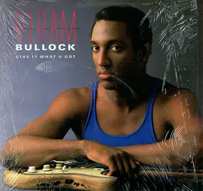 Hiram Bullock - Give It What U Got