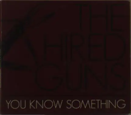 Hired Guns - You Know Something