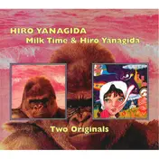 Hiro Yanagida - Two Originals: Milk Time & Hiro Yanagida