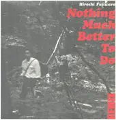 Hiroshi Fujiwara - Nothing Much Better To Do Remix