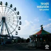 HIROSHI WATANABE - Sync Positive