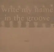 His Name Is Alive - Write My Name In The Groove
