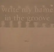 His Name Is Alive - Write My Name In The Groove