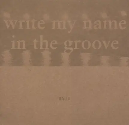 His Name Is Alive - Write My Name In The Groove