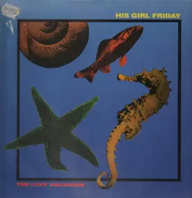 His Girl Friday - The Love Aquarium