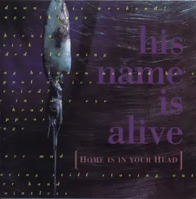 His Name Is Alive - Home Is in Your Head