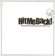 Hit Me Back - 8 Positive Tunes To Shake Yer Bon-Bon To E.P.