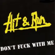 Hit & Run - Don't Fuck With Me
