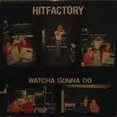 12'' - Hitfactory - Watcha Gonna Do
