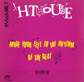 Hithouse - Move Your Feet To The Rhythm Of The Beat (Meltdown Mix)
