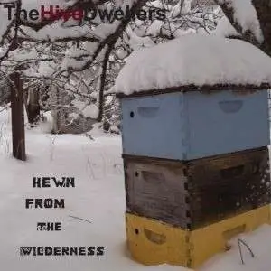 HIVE DWELLERS - HEWN FROM WILDERNESS