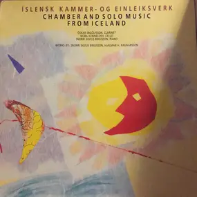 Hjálmar H. Ragnarsson , Snorri Sigfús Birgisson - Islensk Kammer- og Einleiksverk / Chamber and Solo Music From Iceland