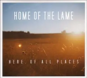 Home Of The Lame - Here,Of All Places