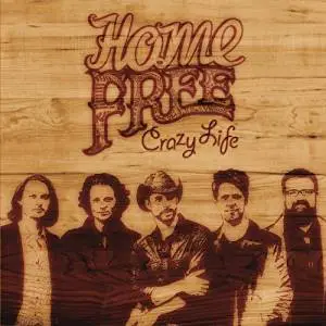 Home Free - Crazy Life