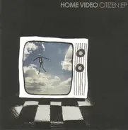 Home Video - Citizen Ep