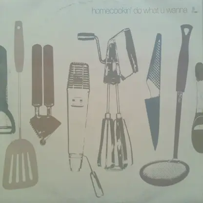 Homecookin' - Do What U Wanna