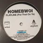 Homebwoi - Flatline (Put That On Ya)  /  Legendary Status