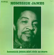 LP - Homesick James - Homesick James, Ain't Sick No More