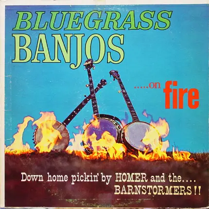 Homer And The Barnstormers - Blue Grass Banjos On Fire