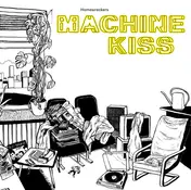 Homewreckers - Machine Kiss