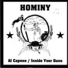 7inch Vinyl Single - Hominy - Al Capone / Inside Your Guns