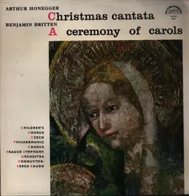 Honegger - Christmas Cantata / A Ceremony Of Carols