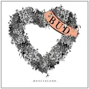 HONEYBLOOD - BUD