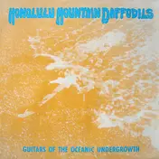 Honolulu Mountain Daffodils - Guitars of the Oceanic Undergrowth