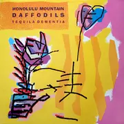 LP - Honolulu Mountain Daffodils - Tequila Dementia