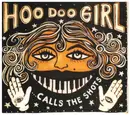 CD - Hoo Doo Girl - Calls The Shots - Digipak