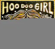 HOO DOO GIRL - Calls the Shots