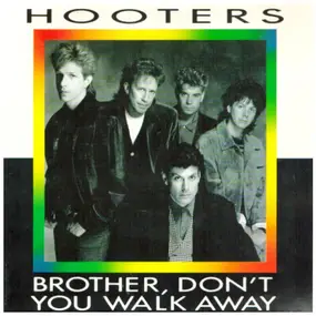 The Hooters - Brother, Don't You Walk Away