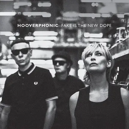 Hooverphonic - Fake is the New Dope