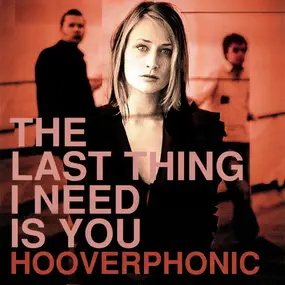 Hooverphonic - The Last Thing I Need Is You