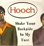 Hooch - Shake Your Backside In My Face