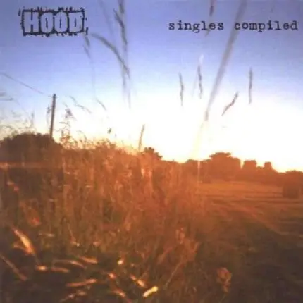 Hood - SINGLES COMPILED