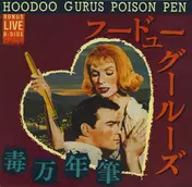 Hoodoo Gurus - Poison Pen