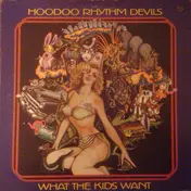 Hoodoo Rhythm Devils - What the Kids Want