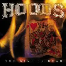 Hoods - The King Is Dead