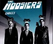 The Hoosiers - Choices -2tr-