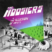 The Hoosiers - Illusion of Safety