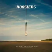 The Hoosiers - NEWS FROM NOWHERE