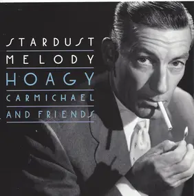 Hoagy Carmichael - Stardust Melody - Hoagy Carmichael And Friends