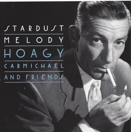 Hoagy Carmichael - Stardust Melody - Hoagy Carmichael And Friends